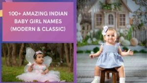 100+ Amazing Indian Baby Girl Names (Modern & Classic)